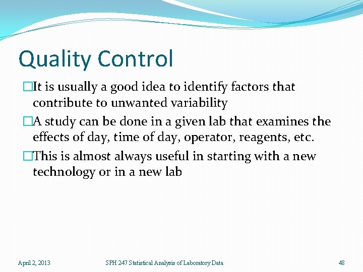 Quality Control �It is usually a good idea to identify factors that contribute to