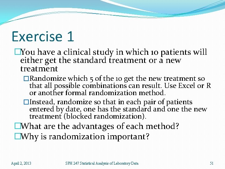 Exercise 1 �You have a clinical study in which 10 patients will either get