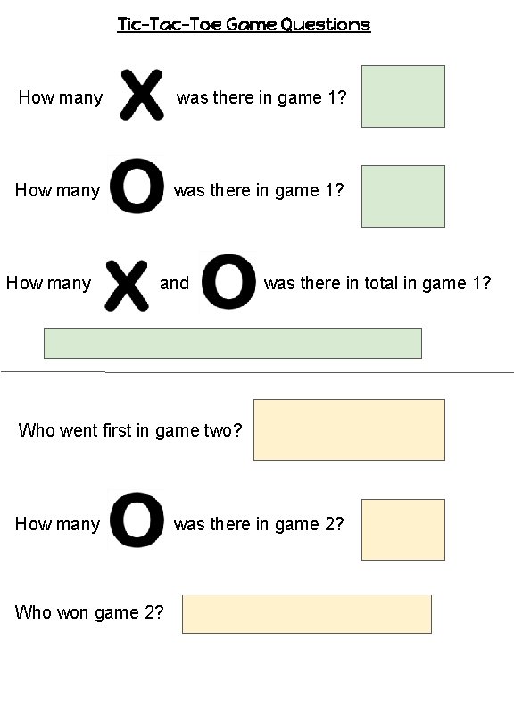 Tic-Tac-Toe Game Questions How many was there in game 1? How many and was