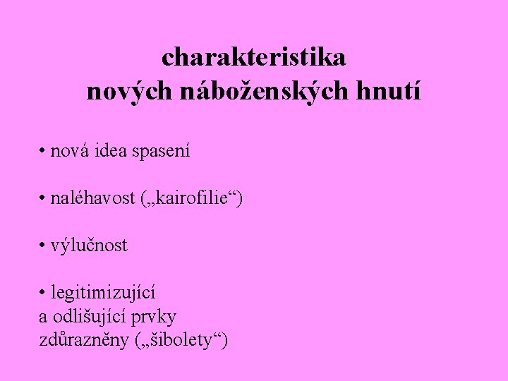 charakteristika nových náboženských hnutí • nová idea spasení • naléhavost („kairofilie“) • výlučnost •