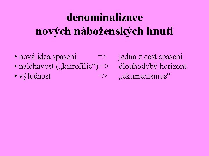 denominalizace nových náboženských hnutí • nová idea spasení => • naléhavost („kairofilie“) => •