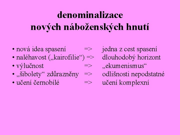 denominalizace nových náboženských hnutí • nová idea spasení => • naléhavost („kairofilie“) => •