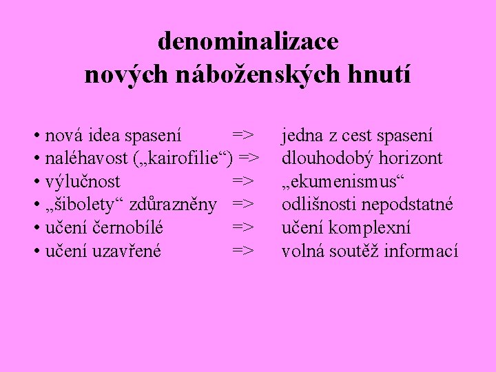 denominalizace nových náboženských hnutí • nová idea spasení => • naléhavost („kairofilie“) => •