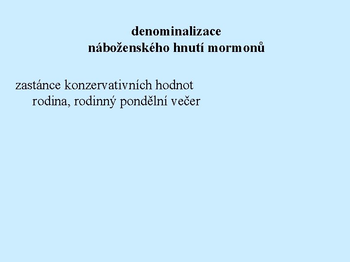 denominalizace náboženského hnutí mormonů zastánce konzervativních hodnot rodina, rodinný pondělní večer 