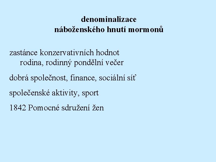 denominalizace náboženského hnutí mormonů zastánce konzervativních hodnot rodina, rodinný pondělní večer dobrá společnost, finance,