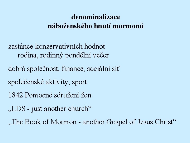 denominalizace náboženského hnutí mormonů zastánce konzervativních hodnot rodina, rodinný pondělní večer dobrá společnost, finance,