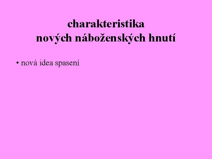 charakteristika nových náboženských hnutí • nová idea spasení 