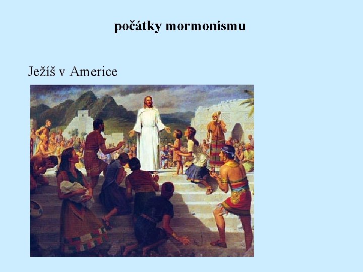 počátky mormonismu Ježíš v Americe 