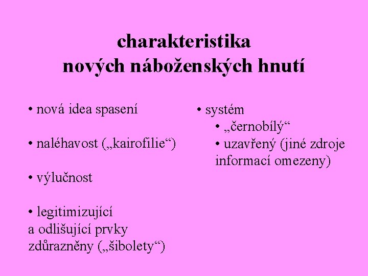 charakteristika nových náboženských hnutí • nová idea spasení • naléhavost („kairofilie“) • výlučnost •