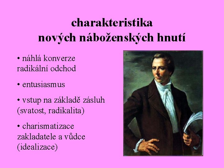 charakteristika nových náboženských hnutí • náhlá konverze radikální odchod • entusiasmus • vstup na