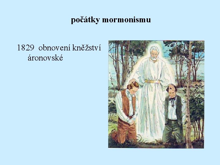 počátky mormonismu 1829 obnovení kněžství áronovské 