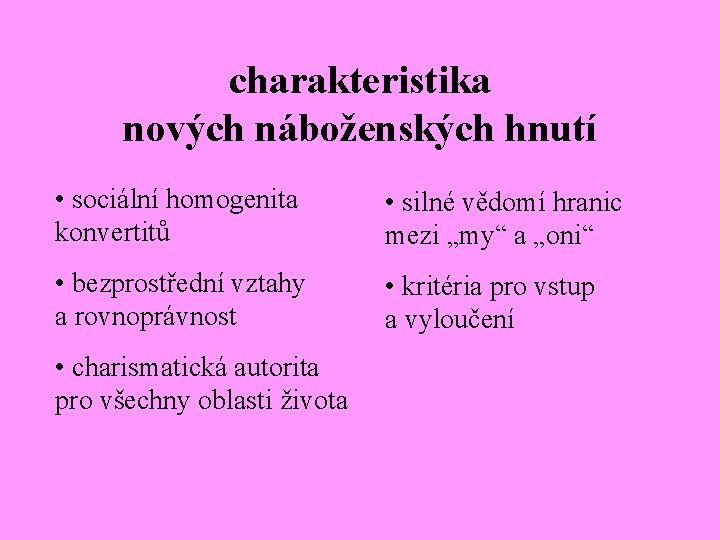 charakteristika nových náboženských hnutí • sociální homogenita konvertitů • silné vědomí hranic mezi „my“