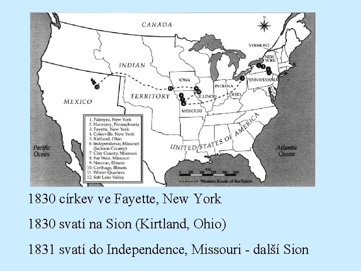 1830 církev ve Fayette, New York 1830 svatí na Sion (Kirtland, Ohio) 1831 svatí