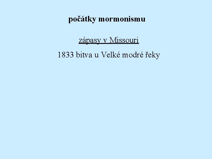 počátky mormonismu zápasy v Missouri 1833 bitva u Velké modré řeky 