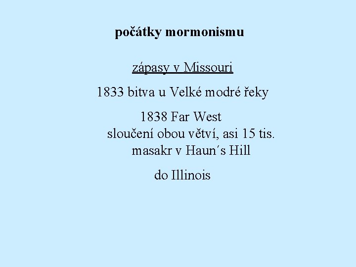 počátky mormonismu zápasy v Missouri 1833 bitva u Velké modré řeky 1838 Far West