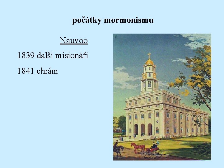 počátky mormonismu Nauvoo 1839 další misionáři 1841 chrám 