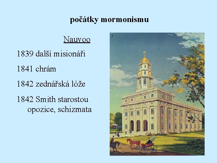 počátky mormonismu Nauvoo 1839 další misionáři 1841 chrám 1842 zednářská lóže 1842 Smith starostou