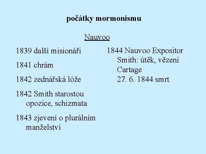 počátky mormonismu Nauvoo 1839 další misionáři 1841 chrám 1842 zednářská lóže 1842 Smith starostou