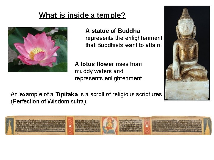 What is inside a temple? A statue of Buddha represents the enlightenment that Buddhists