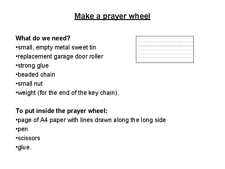 Make a prayer wheel What do we need? • small, empty metal sweet tin
