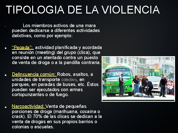 TIPOLOGIA DE LA VIOLENCIA • Los miembros activos de una mara pueden dedicarse a