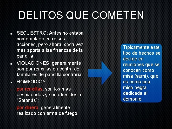 DELITOS QUE COMETEN • • SECUESTRO: Antes no estaba contemplado entre sus acciones, pero