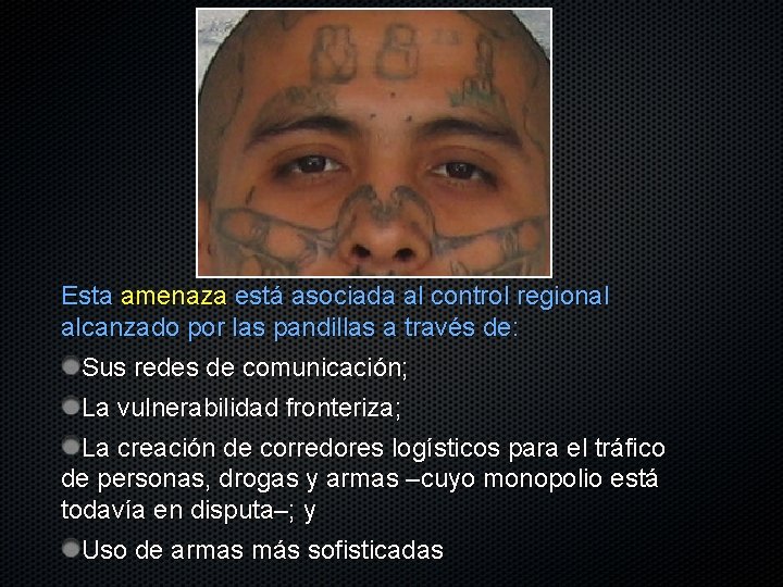 Esta amenaza está asociada al control regional alcanzado por las pandillas a través de: