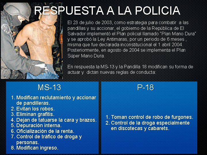 RESPUESTA A LA POLICIA El 23 de julio de 2003, como estrategia para combatir