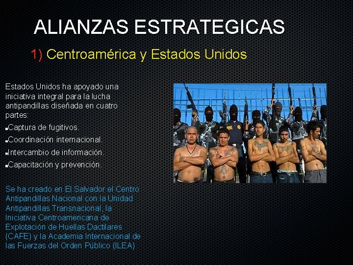 ALIANZAS ESTRATEGICAS 1) Centroamérica y Estados Unidos ha apoyado una iniciativa integral para la