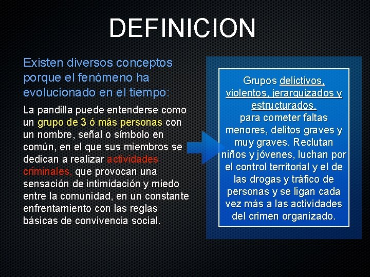 DEFINICION Existen diversos conceptos porque el fenómeno ha evolucionado en el tiempo: La pandilla