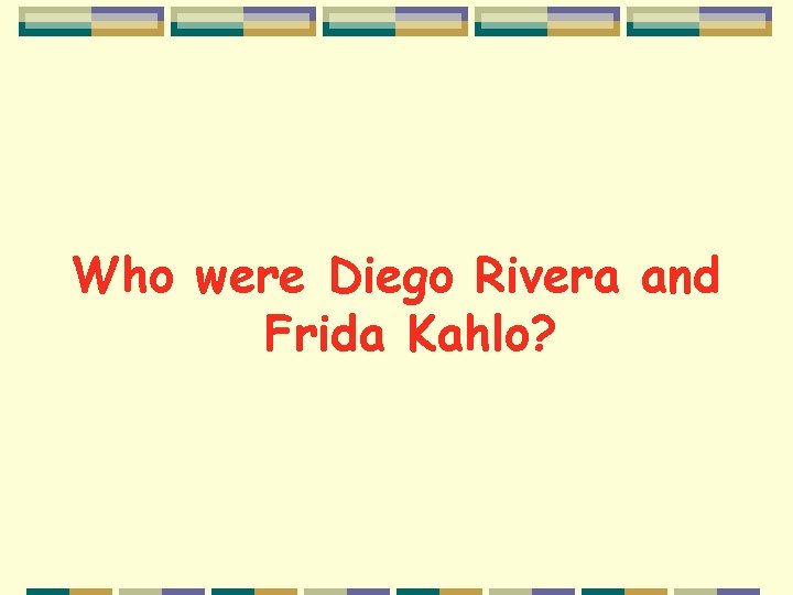 Who were Diego Rivera and Frida Kahlo? 