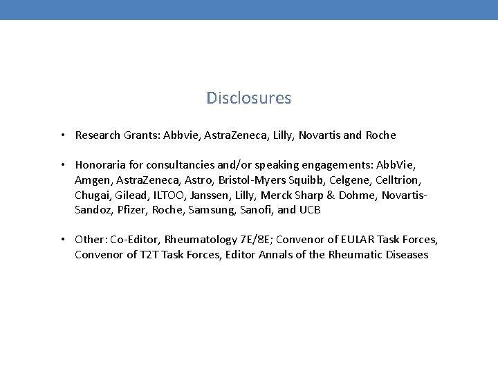 Disclosures • Research Grants: Abbvie, Astra. Zeneca, Lilly, Novartis and Roche • Honoraria for