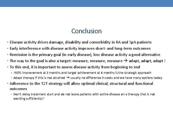 Conclusion • Disease activity drives damage, disability and comorbidity in RA and Sp. A