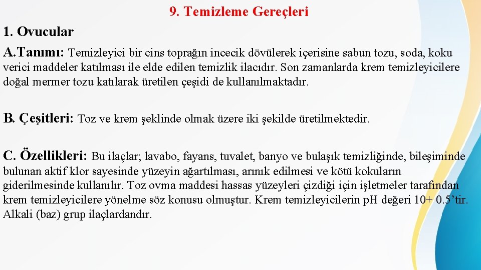 9. Temizleme Gereçleri 1. Ovucular A. Tanımı: Temizleyici bir cins toprağın incecik dövülerek içerisine