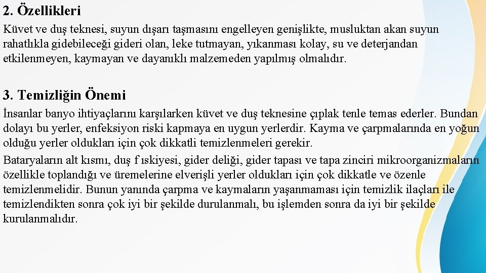 2. Özellikleri Küvet ve duş teknesi, suyun dışarı taşmasını engelleyen genişlikte, musluktan akan suyun