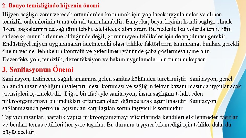 2. Banyo temizliğinde hijyenin önemi Hijyen sağlığa zarar verecek ortamlardan korunmak için yapılacak uygulamalar