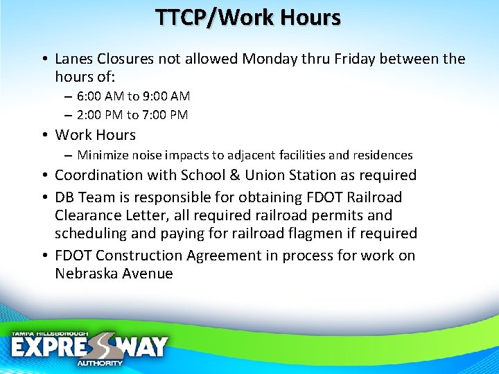 TTCP/Work Hours • Lanes Closures not allowed Monday thru Friday between the hours of: