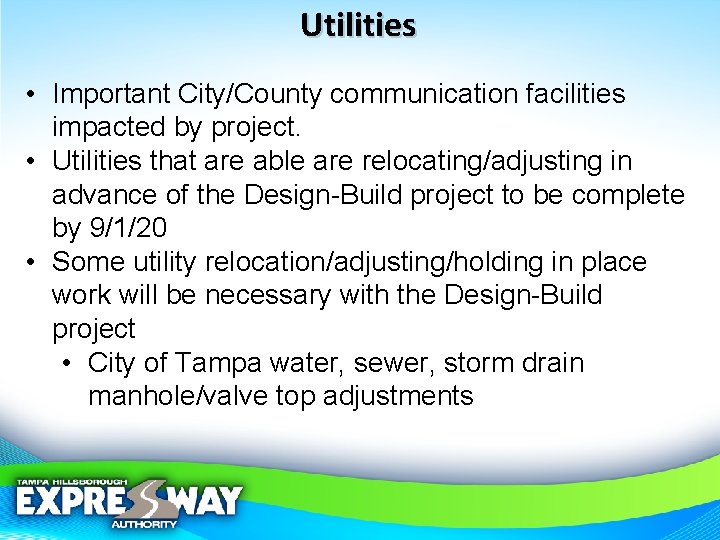 Utilities • Important City/County communication facilities impacted by project. • Utilities that are able