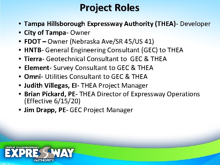 Project Roles Tampa Hillsborough Expressway Authority (THEA)- Developer City of Tampa- Owner FDOT –