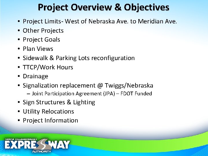 Project Overview & Objectives • • Project Limits- West of Nebraska Ave. to Meridian