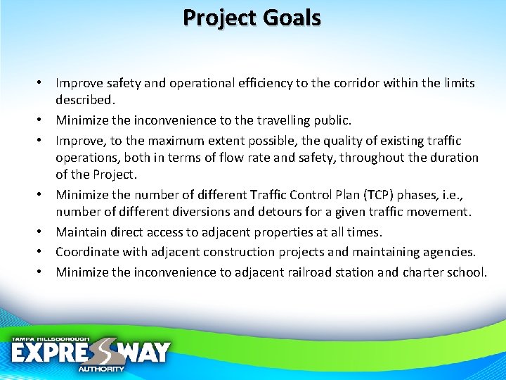 Project Goals • Improve safety and operational efficiency to the corridor within the limits