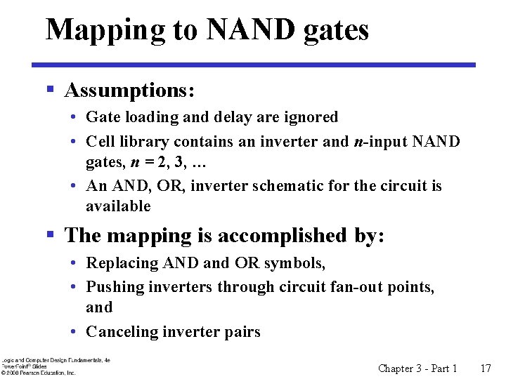 Mapping to NAND gates § Assumptions: • Gate loading and delay are ignored • Mapping to NAND gates § Assumptions: • Gate loading and delay are ignored •