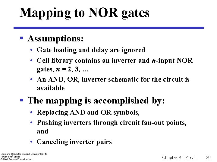 Mapping to NOR gates § Assumptions: • Gate loading and delay are ignored • Mapping to NOR gates § Assumptions: • Gate loading and delay are ignored •
