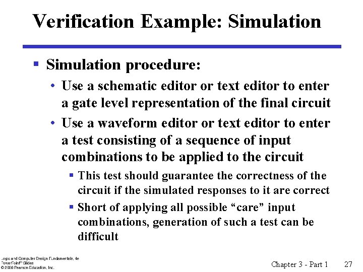 Verification Example: Simulation § Simulation procedure: • Use a schematic editor or text editor Verification Example: Simulation § Simulation procedure: • Use a schematic editor or text editor