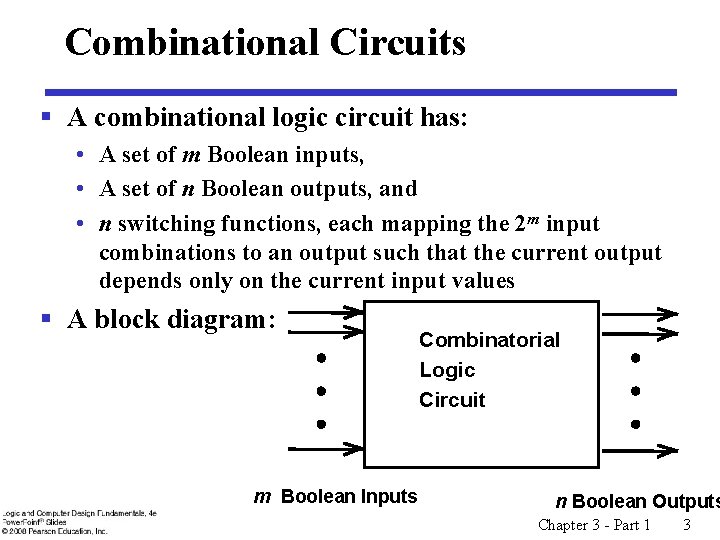 Combinational Circuits § A combinational logic circuit has: • A set of m Boolean Combinational Circuits § A combinational logic circuit has: • A set of m Boolean