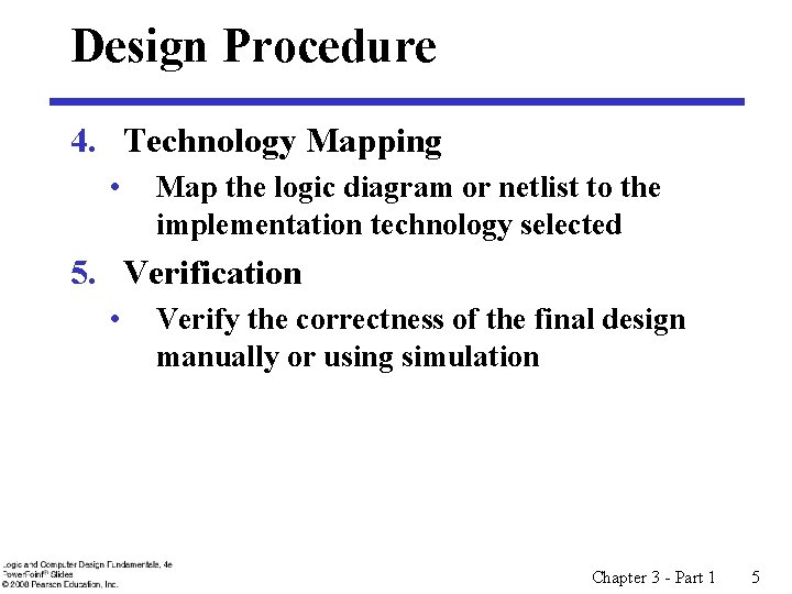 Design Procedure 4. Technology Mapping • Map the logic diagram or netlist to the Design Procedure 4. Technology Mapping • Map the logic diagram or netlist to the