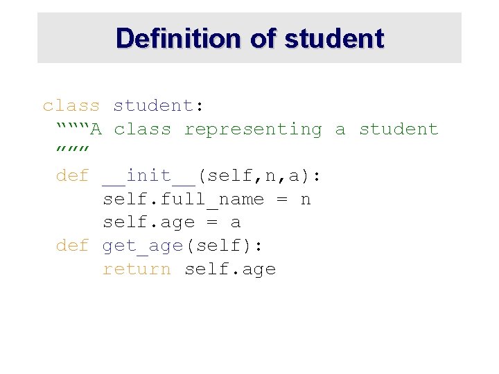 Definition of student class student: “““A class representing a student ””” def __init__(self, n, Definition of student class student: “““A class representing a student ””” def __init__(self, n,