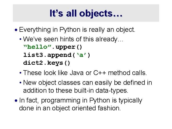 It’s all objects… · Everything in Python is really an object. • We’ve seen It’s all objects… · Everything in Python is really an object. • We’ve seen