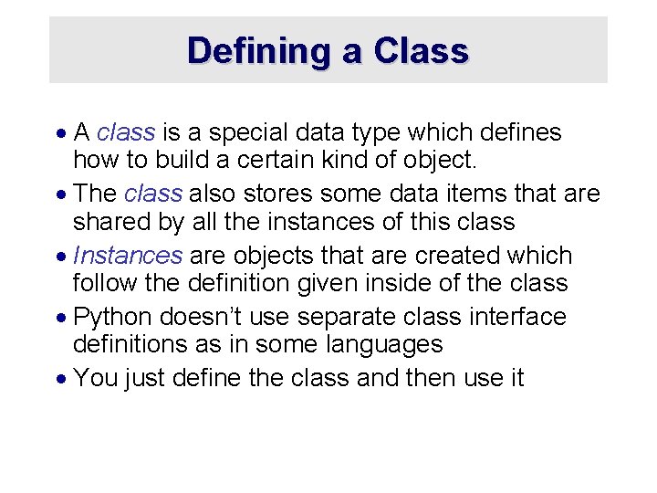 Defining a Class · A class is a special data type which defines how Defining a Class · A class is a special data type which defines how