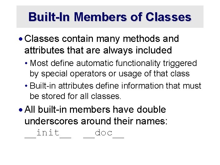 Built-In Members of Classes · Classes contain many methods and attributes that are always Built-In Members of Classes · Classes contain many methods and attributes that are always